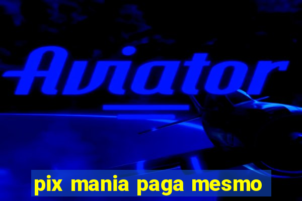 pix mania paga mesmo